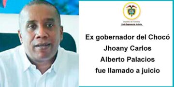 Ex gobernador del Chocó Jhoany Carlos Alberto Palacios fue llamado a juicio