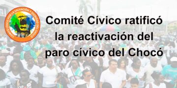 Comité Cívico ratificó la reactivación del paro cívico del Chocó