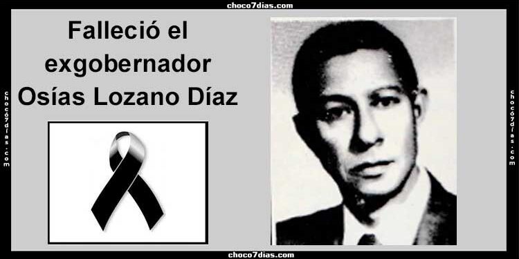 Murió el ex gobernador del Chocó Osías Lozano Díaz