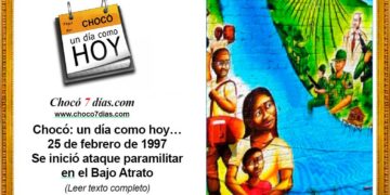 Chocó: un día como hoy… 25 de febrero de 1997 Se inició ataque paramilitar en el Bajo Atrato