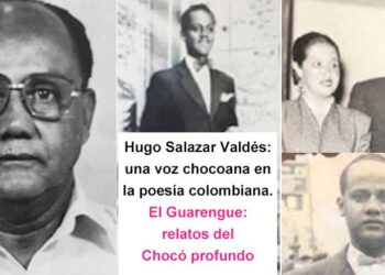 Hugo Salazar Valdés: Una voz chocoana en la poesía colombiana