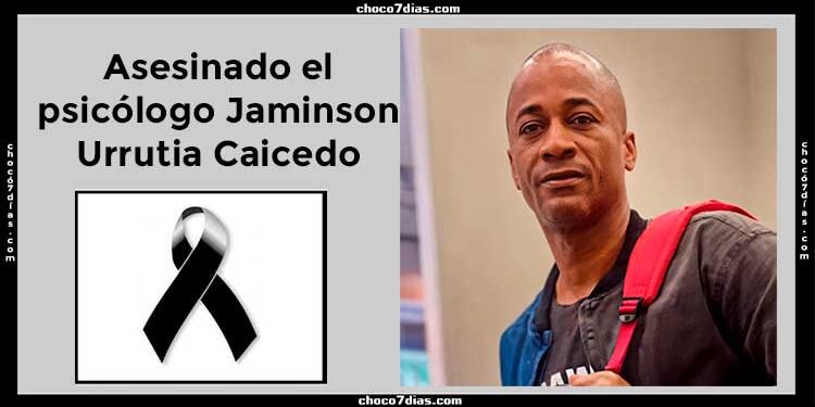 Quibdó: asesinado el psicólogo Jaminson Urrutia Caicedo