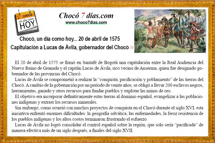 Choc&oacute;, un d&iacute;a como hoy&hellip; 20 de abril de 1575. Capitulaci&oacute;n a Lucas de &Aacute;vila, gobernador del Choc&oacute;.