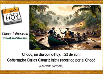 Chocó, un día como hoy… 22 de abril Gobernador Carlos Ciaurriz inicia recorrido por el Chocó