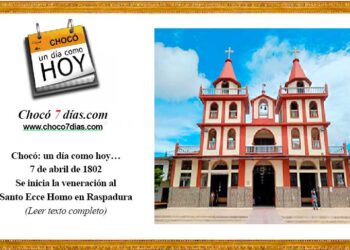 Chocó: un día como hoy… 7 de abril de 1802 Se inicia la veneración al Santo Ecce Homo en Raspadura