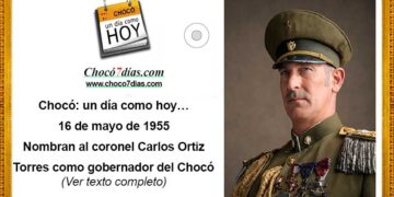 Chocó: un día como hoy… 16 de mayo de 1955 Nombran al coronel Carlos Ortiz como gobernador del Chocó