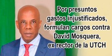 Chocó: Formulan cargos contra David Mosquera ex rector de la UTCH por presuntos gastos injustificados