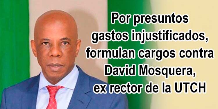 Chocó: Formulan cargos contra David Mosquera ex rector de la UTCH por presuntos gastos injustificados