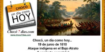 Chocó, un día como hoy... 19 de junio de 1810 Ataque indígena en el Bajo Atrato