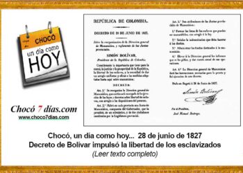 Chocó, un día como hoy... 28 de junio de 1827. Decreto de Bolívar impulsó la libertad de los esclavizados