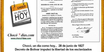 Chocó, un día como hoy... 28 de junio de 1827. Decreto de Bolívar impulsó la libertad de los esclavizados