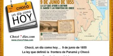 Chocó, un día como hoy… 9 de junio de 1855 La ley que sentó las bases de la frontera de Panamá y Chocó