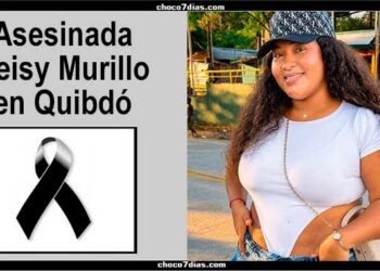 Chocó: Asesinada Neisy Murillo en Quibdó
