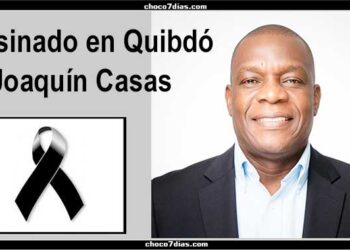 Chocó: Asesinado Joaquín Casas en Quibdó