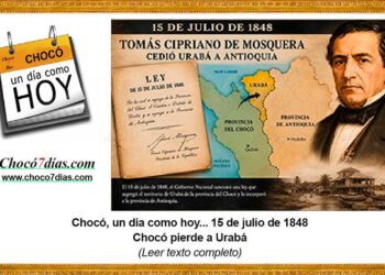Chocó, un día como hoy... 15 de julio de 1848. Chocó pierde a Urabá