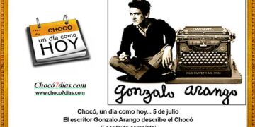 Chocó, un día como hoy... 5 de julio El escritor Gonzalo Arango describe el Chocó