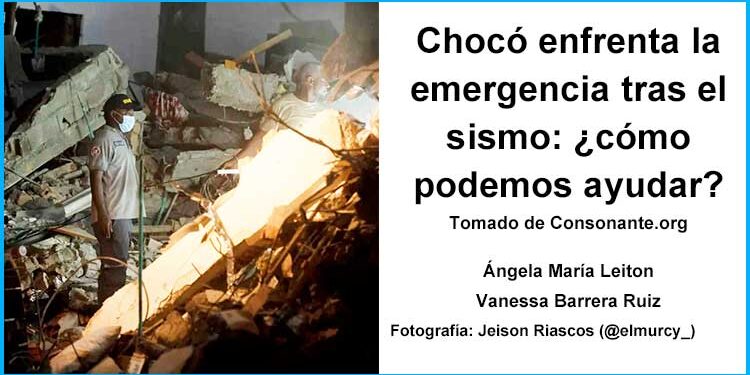 Chocó enfrenta la emergencia tras el sismo: ¿cómo podemos ayudar?