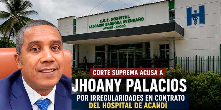 Corte Suprema acusa a Jhoany Palacios por irregularidades en contrato del hospital de Acandí, Chocó