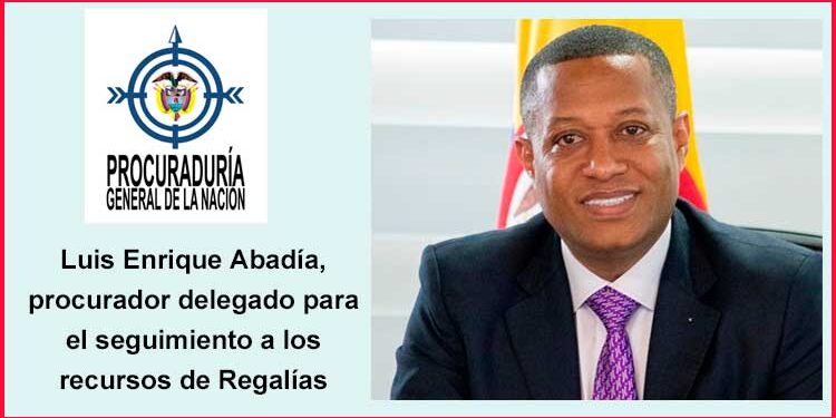 Chocó: Luis Enrique Abadía, procurador delegado para el seguimiento a los recursos de Regalías