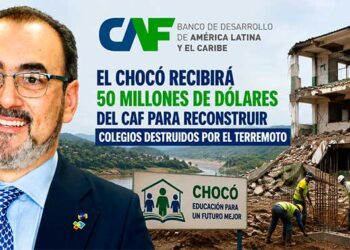 El Chocó recibirá 50 millones de dólares del CAF para reconstruir colegios destruidos por el terremoto