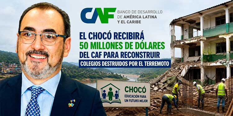 El Chocó recibirá 50 millones de dólares del CAF para reconstruir colegios destruidos por el terremoto