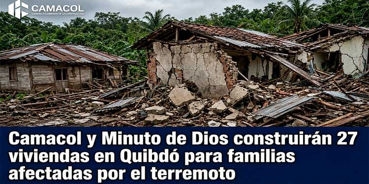 Camacol y la Corporación El Minuto de Dios construirán 27 viviendas en Quibdó para familias afectadas por el terremoto