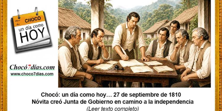 Chocó: un día como hoy… 27 de septiembre de 1810 Nóvita creó Junta de Gobierno en camino a la independencia
