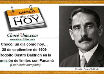 Chocó: un día como hoy… 28 de septiembre de 1909 Rodolfo Castro Baldrich en la comisión de límites con Panamá