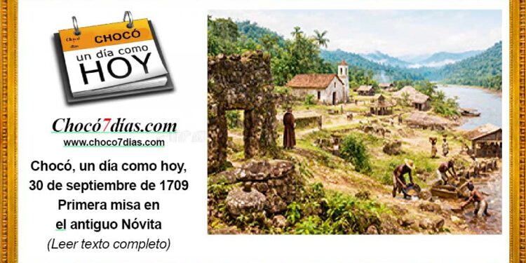 Chocó, un día como hoy... 30 de septiembre de 1709. Primera misa en el antiguo Nóvita.