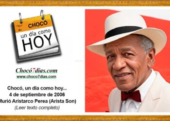Chocó, un día como hoy... 4 de septiembre de 2006 Murió Aristarco Perea (Arista Son)