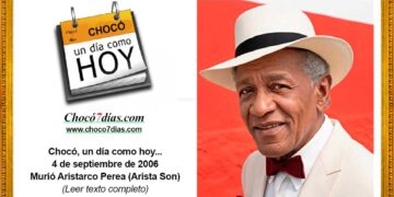 Chocó, un día como hoy... 4 de septiembre de 2006 Murió Aristarco Perea (Arista Son)