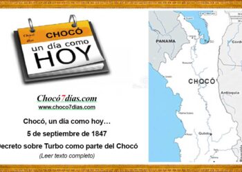 Chocó, un día como hoy… 5 de septiembre de 1847 Decreto sobre Turbo como parte del Chocó