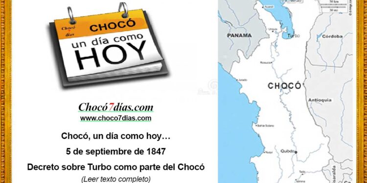 Chocó, un día como hoy… 5 de septiembre de 1847 Decreto sobre Turbo como parte del Chocó