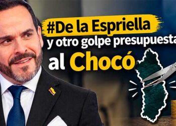 De la Espriella y otro golpe presupuestal al Chocó