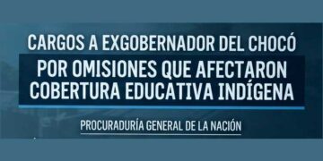 Cargos a exgobernador del Chocó por presuntas omisiones que afectaron la cobertura de la educación indígena