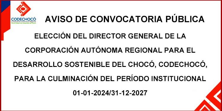 Chocó: convocatoria director Codechocó