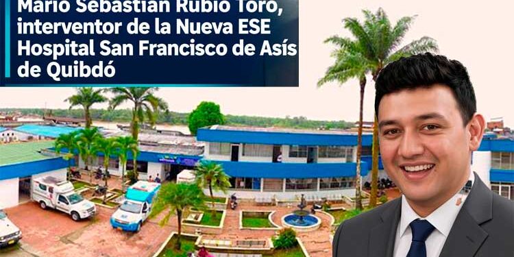 Chocó: Mario Sebastián Rubio Toro, interventor de la Nueva ESE Hospital San Francisco de Asís de Quibdó