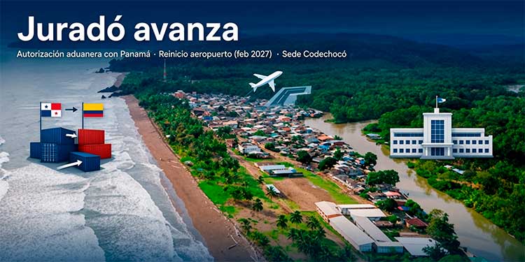 Juradó, Chocó: autorización de aduanas con Panamá, reinicio de obras del aeropuerto y sede de Codechocó