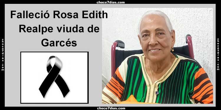 Chocó Falleció Rosa Edith Realpe viuda de Garcés