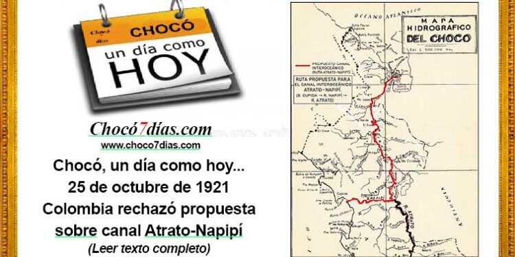 Chocó, un día como hoy... 25 de octubre de 1921 Colombia rechazó propuesta sobre canal Atrato-Napipí