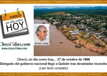 Chocó, un día como hoy... 27 de octubre de 1966 Delegado del gobierno nacional llegó a Quibdó tras devastador incendio