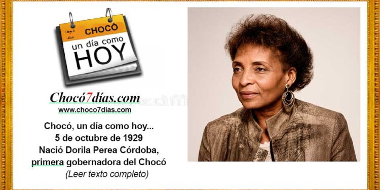 Chocó, un día como hoy... 5 de octubre de 1929 Nació Dorila Perea Córdoba, primera gobernadora del Chocó